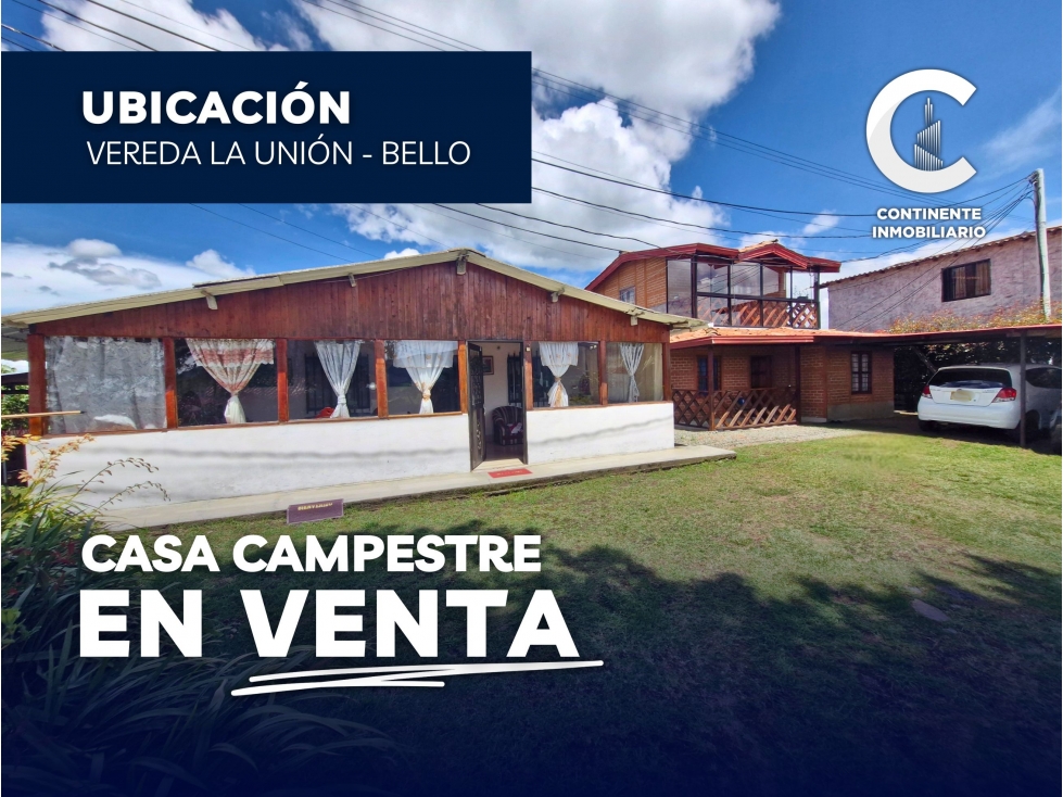 CASA CAMPESTRE EN VENTA, VEREDA LA UNIÓN - BELLO (ANTIOQUIA)