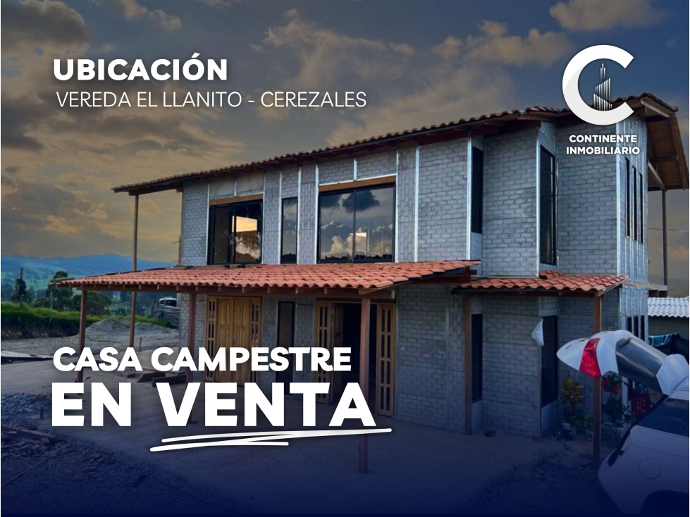 VENTA DE CASA CAMPESTRE EN VEREDA EL LLANITO - CEREZALES
