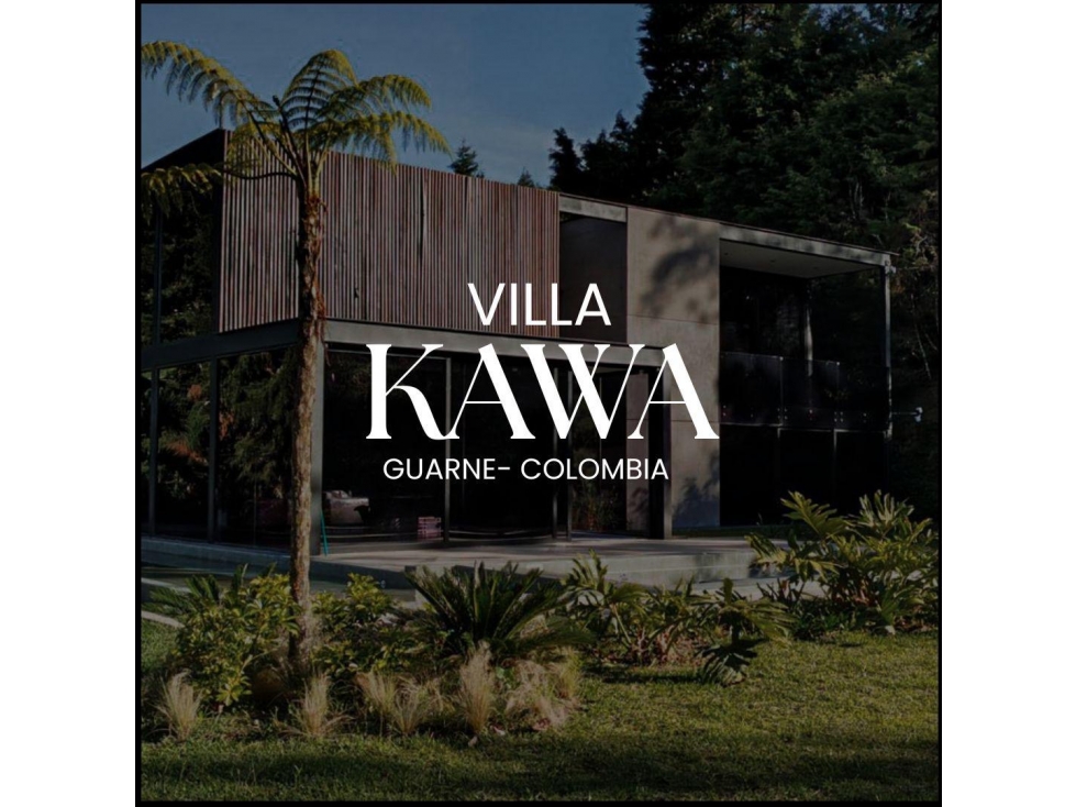 VILLA KAWA - NATURALEZA, DISEÑO Y EXCLUSIVIDAD EN GUARNE