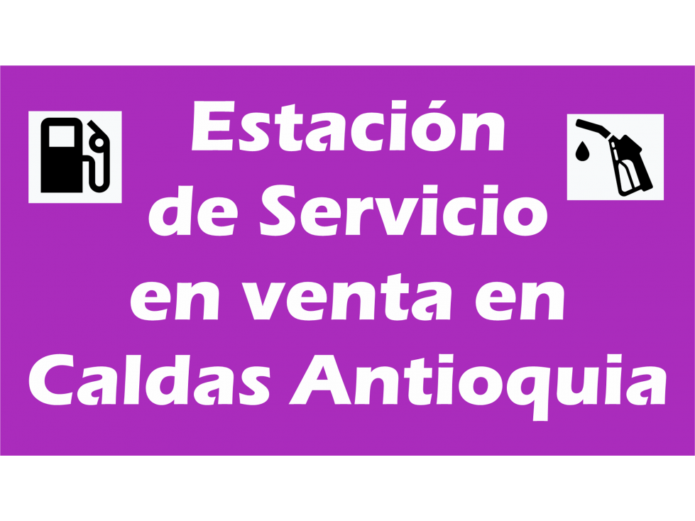 ESTACION DE SERVICIO EN VENTA EN CALDAS ANTIOQUIA - 5