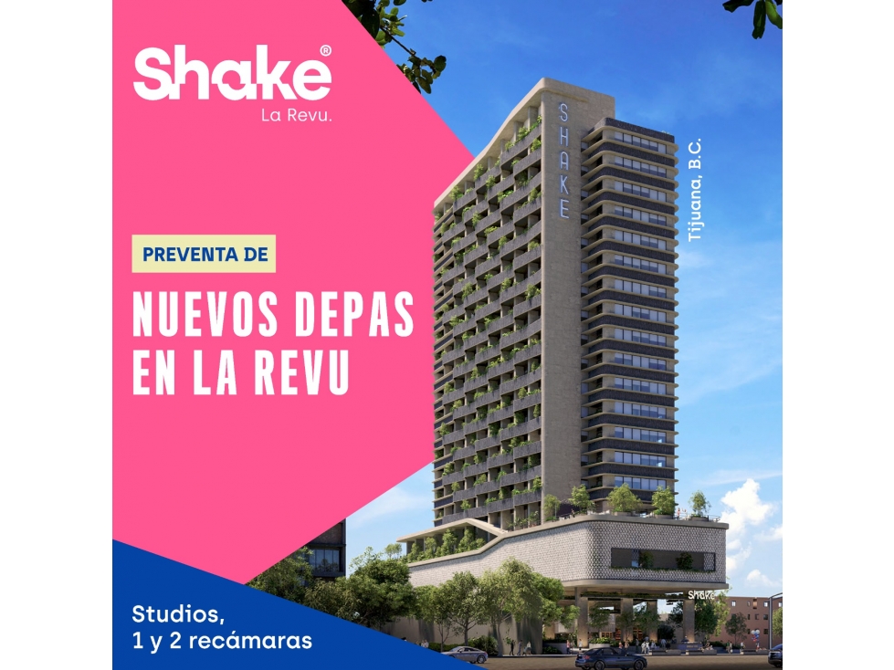 PREVENTA DEPTOS. MODELO EXPLORER EN SHAKE LA REVU TIJUANA DESDE
