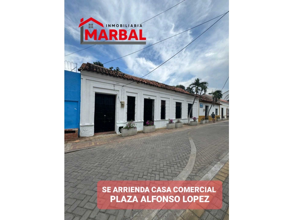 SE ARRIENDA CASA COMERCIAL PLAZA ALFONSO LOPEZ