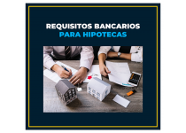 requisitos bancarios para hipotecas