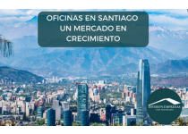 oficinas en santiago un mercado en crecimiento para las empresas latinoamericanas