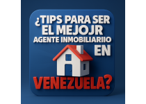tips para ser el mejor agente inmobiliario en venezuela