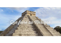 que faire au mexique