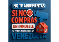 no te arrepientas si no compras un inmueble en estos momentos en venezuela