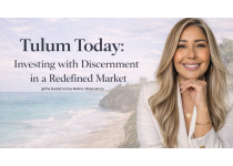 tulum today investing with discernment in a redefined market