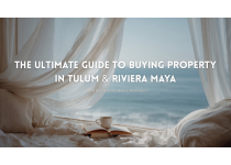 the ultimate guide to buying property in tulum riviera maya