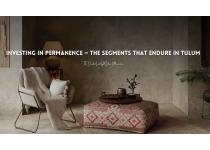 investing in permanence the segments that endure in tulum