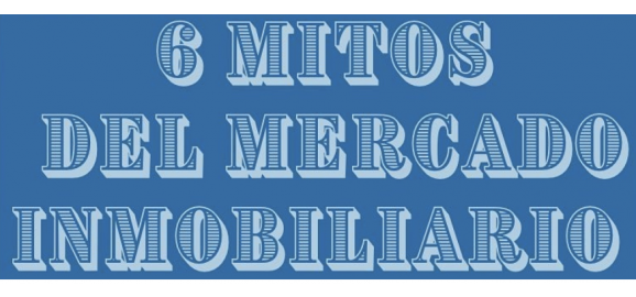 6 mitos del mercado inmobiliario