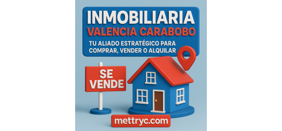 inmobiliaria valencia carabobo tu aliado estrategico para comprar vender o alquilar con mettryccom