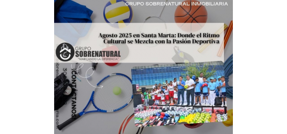 agosto 2025 en santa marta donde el ritmo cultural se mezcla con la pasion deportiva