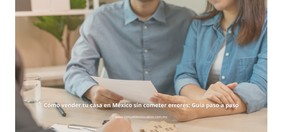 como vender tu casa en mexico sin cometer errores guia paso a paso
