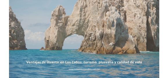 ventajas de invertir en los cabos turismo plusvalia y calidad de vida