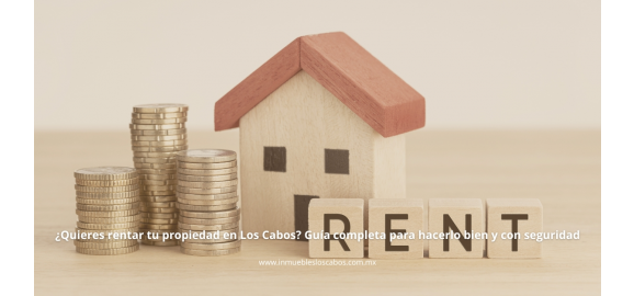 quieres rentar tu propiedad en los cabos guia completa para hacerlo bien y con seguridad