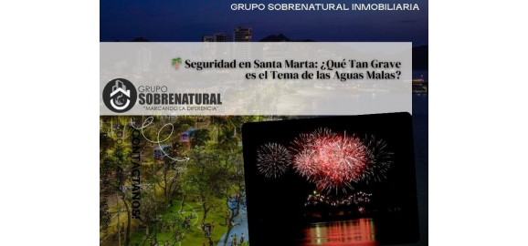 seguridad en santa marta que tan grave es el tema de las aguas malas