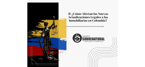 como afectan las nuevas actualizaciones legales a las inmobiliarias en colombia