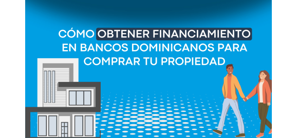 como obtener financiamiento en bancos dominicanos para comprar una propiedad