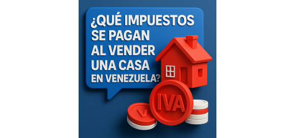 que impuestos se pagan al vender una casa en venezuela en 2025 guia completa para vendedores