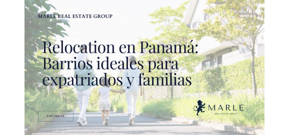 relocation en panama barrios ideales para expatriados y familias