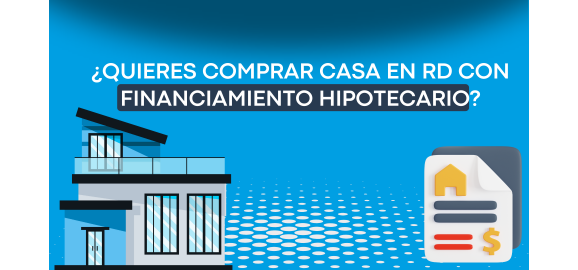 documentos y requisitos clave para financiamiento hipotecario en republica dominicana