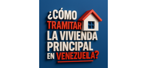como tramitar la vivienda principal en venezuela