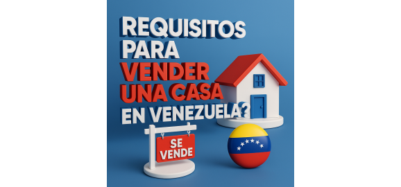 requisitos para vender una casa en venezuela