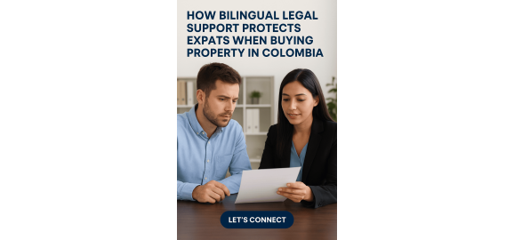 how bilingual legal support protects expats when buying property in colombia