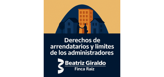 derechos de arrendatarios y limites de los administradores en conjuntos residenciales asesoria de beatriz giraldo finca raiz