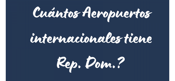 cuantos aeropuertos tiene republica dominicana