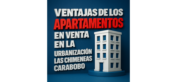 ventajas de los apartamentos en venta en la urbanizacion en las chimeneas carabobo