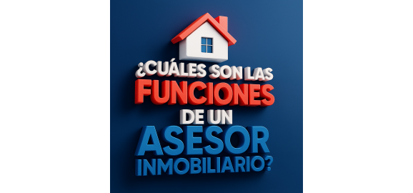 cuales son las funciones de un asesor inmobiliario