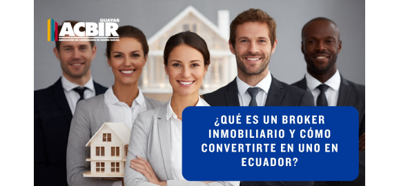 que es un broker inmobiliario y como convertirte en uno en ecuador guia completa