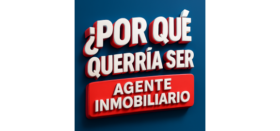 por que querria ser agente inmobiliario
