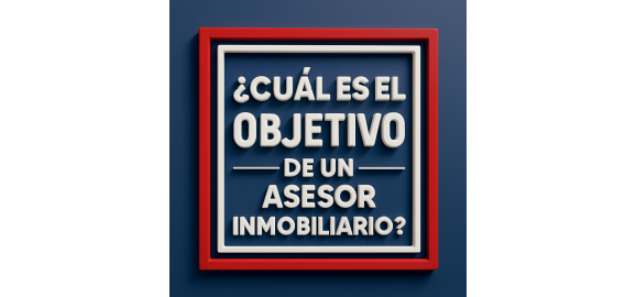 cual es el objetivo de un asesor inmobiliario