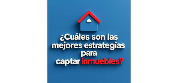 cuales son las mejores estrategias para captar inmuebles