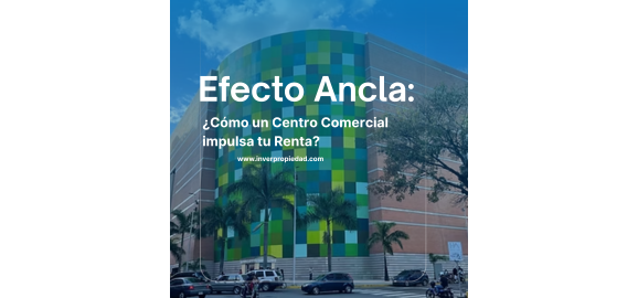 efecto ancla como un centro comercial impulsa tu renta