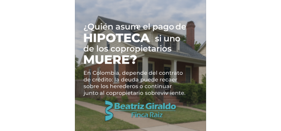 quien asume el pago de la hipoteca cuando uno de los copropietarios muere