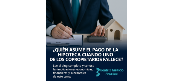 ii parte quien asume el pago de la hipoteca cuando uno de los copropietarios fallece la guia definitiva para propietarios y herederos en colombia