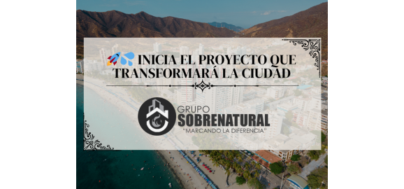 la noticia que todos esperaban santa marta inicia el proyecto que transformara la ciudad