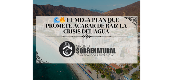 santa marta esta a punto de un giro historico el mega plan que promete acabar de raiz la crisis del agua