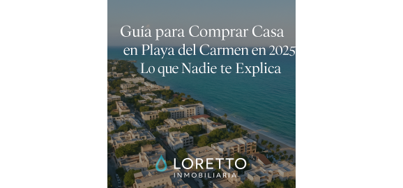 guia para comprar casa en playa del carmen en 2025 2026 lo que nadie te explica