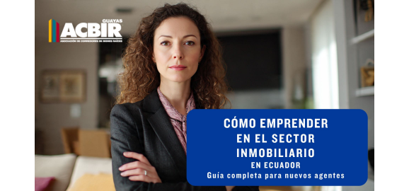 como emprender en el sector inmobiliario en ecuador guia para nuevos agentes
