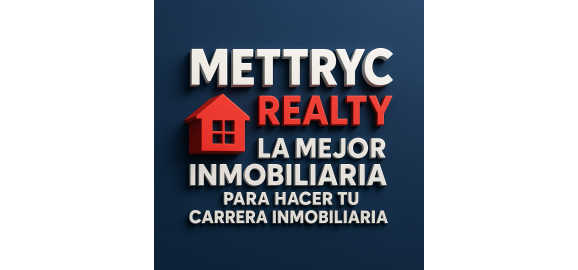 mettryc realty la mejor inmobiliaria para hacer tu carrera inmobiliaria