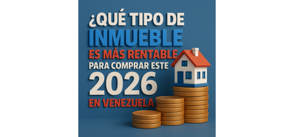 que tipo de inmueble es mas rentable para comprar este 2026 en venezuela