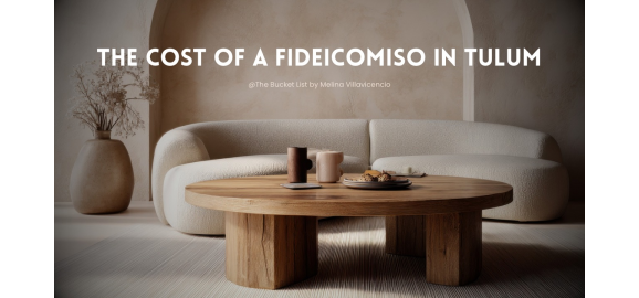 the cost of a fideicomiso in tulum