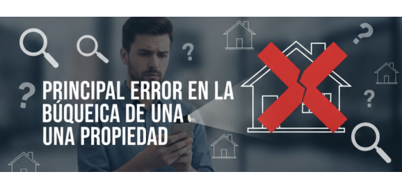 principal error que se comete al buscar una propiedad en venta