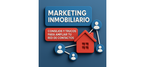 marketing inmobiliario consejos y trucos para ampliar tu red de contactos