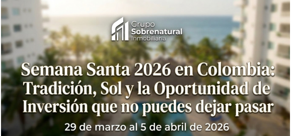 semana santa 2026 en colombia tradicion sol y la oportunidad de inversion que no puedes dejar pasar
